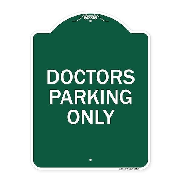 Designer Series Sign-Doctors Parking Only, Green & White Aluminum Sign, 18" x 24", GW-1824-24134